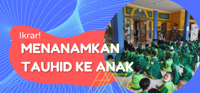 Ikrar! Menanamkan tauhid ke anak