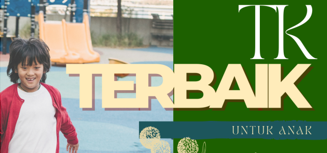 Cara Memilih TK untuk Anak Agar Lebih Mantap