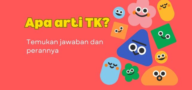 Apa itu TK? Mengenal TK dan perannya