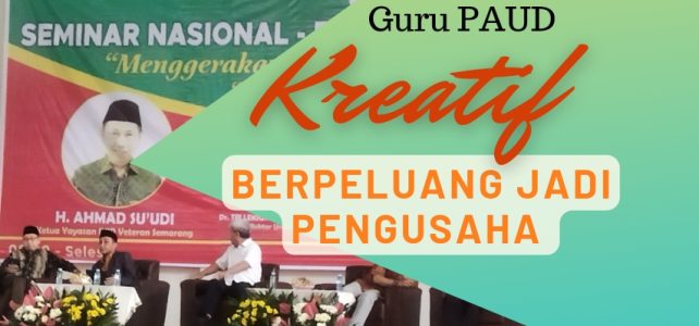 Catatan seminar: Guru PAUD Kreatif Berpeluang Jadi Pengusaha